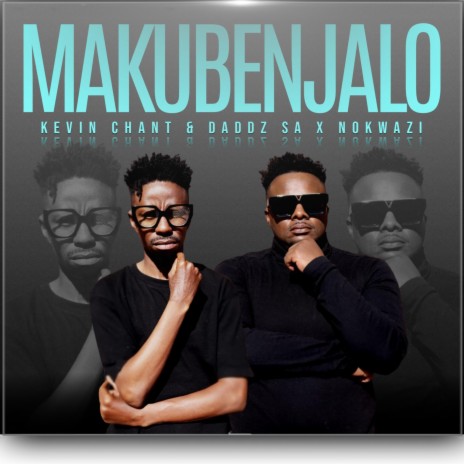 Makubenjalo (feat. Nokwazi) | Boomplay Music