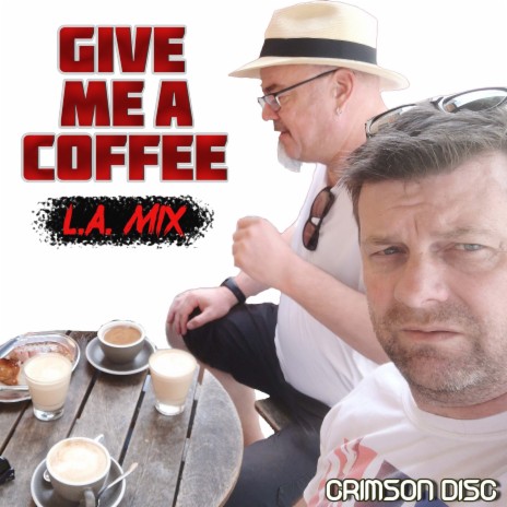 Give Me a Coffee (L.A. Mix) | Boomplay Music
