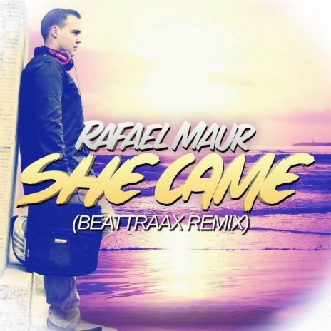 She Came (Beattraax Remix) ft. Beattraax | Boomplay Music