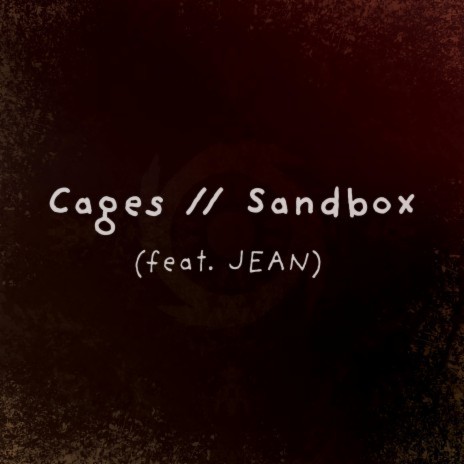 Cages // Sandbox ft. JEAN