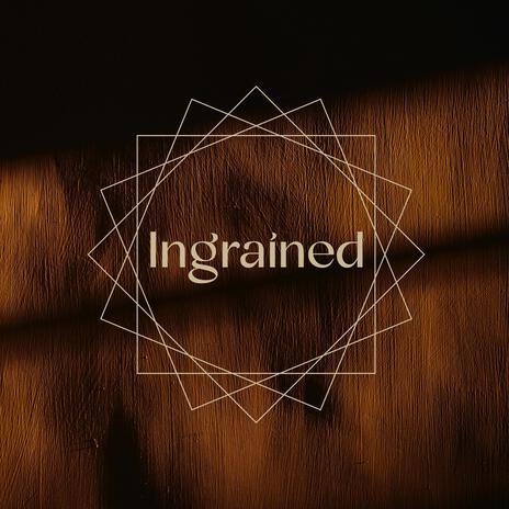 Ingrained | Boomplay Music