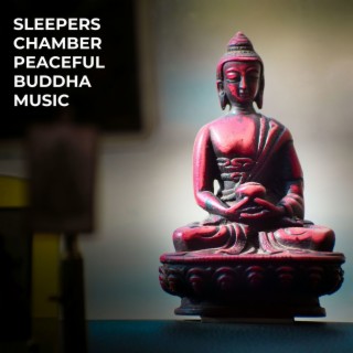 Sleepers Chamber Peaceful Buddha Music