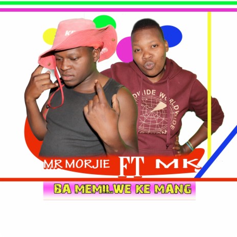 Ba Memilwe Ke Mang ft. Mk | Boomplay Music