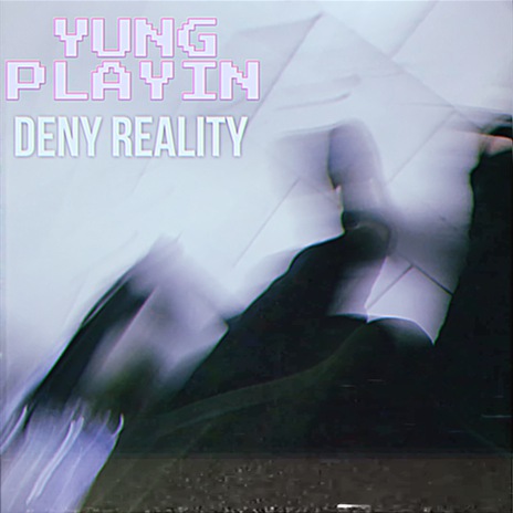 Deny Reality