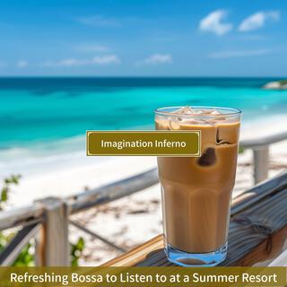 Refreshing Bossa to Listen to at a Summer Resort