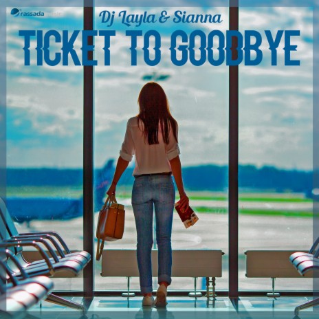 Ticket to Goodbye ft. Sianna | Boomplay Music