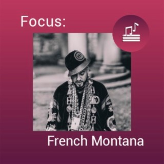 Focus: French Montana | Boomplay Music