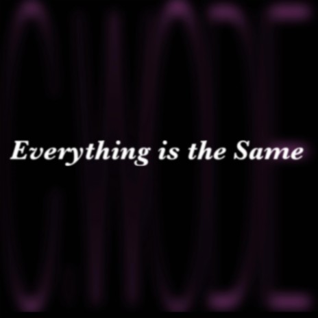 Everything's the Same | Boomplay Music