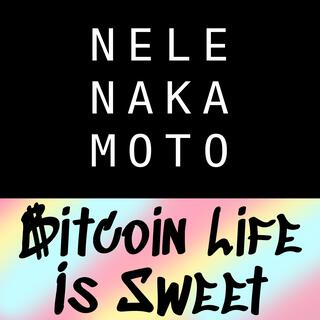 Bitcoin Life Is Sweet