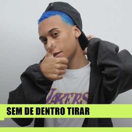 Sem de Dentro Tirar | Boomplay Music