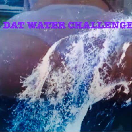 DAT WATER CHALLENGE ft. SEVEN & SMOKEGIRL KP | Boomplay Music