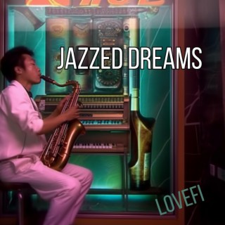 Jazzed Dreams: Chill Lofi Soundscapes
