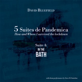 Suite 4 from “5 Suites de Pandemica”: In the Bath