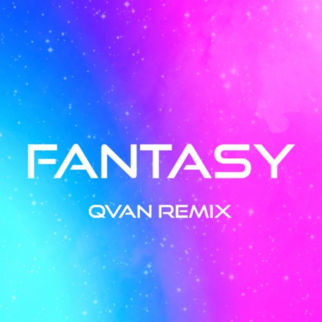 Fantasy (QVAN remix) ft. QVAN