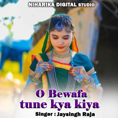 O Bewafa Tune Kya Kiya ft. Aneeta Dangi & Jayanti Kilkari | Boomplay Music