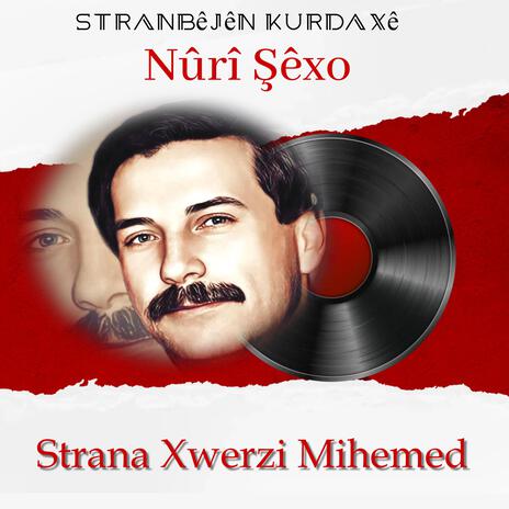 Strana Xwerzi Mihemed ft. Nûrî Şêxo | Boomplay Music