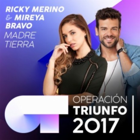 Madre Tierra (Operación Triunfo 2017) ft. Mireya Bravo | Boomplay Music