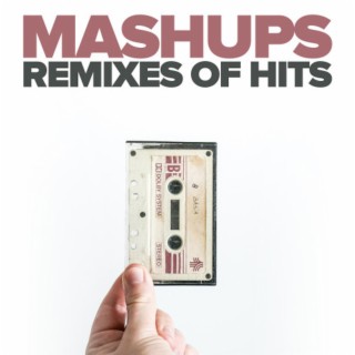 Mashups Remixes of Hits