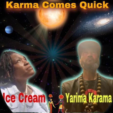 Karma Comes Quick ft. Ice Cream | Boomplay Music