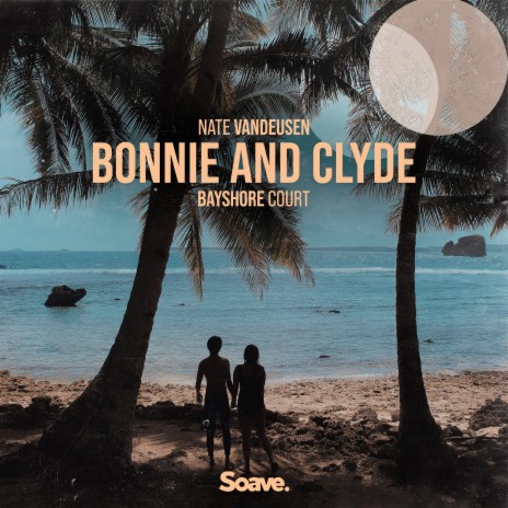 Bonnie And Clyde ft. Bayshore Court | Boomplay Music