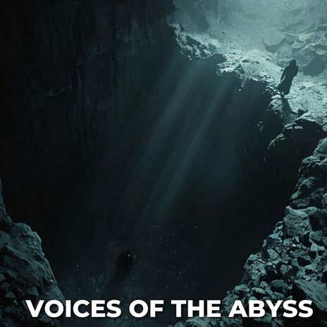 Voices of the Abyss | Boomplay Music