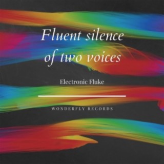 Fluent silence of two voices