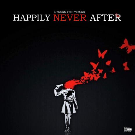 Happily Never After ft. Von Glizz | Boomplay Music