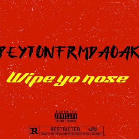 Wipe yo nose | Boomplay Music