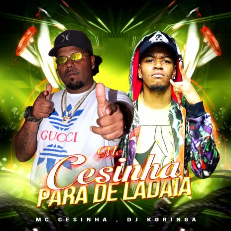 Para de Ladaia ft. MC Cesinhaa | Boomplay Music