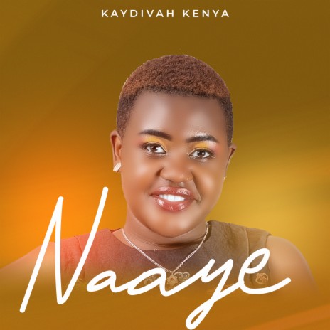 NAAYE BY KAYDIVAH KENYA | Boomplay Music