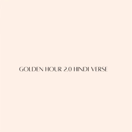 Golden Hour 2.0 Hindi Verse ft. Manthan Gupta