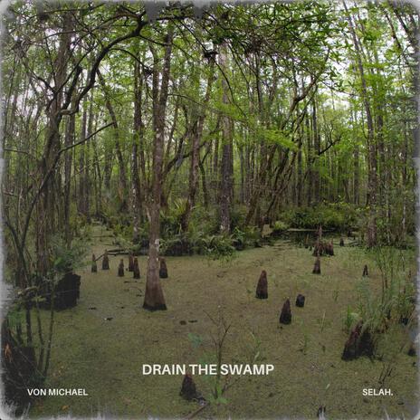 Drain The Swamp ft. SELAH. | Boomplay Music