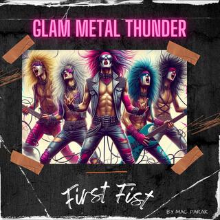 Glam Metal Thunder FIRST FIST