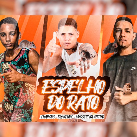 Espelho do Rato ft. Luan SDC & Mascote na Gestão | Boomplay Music