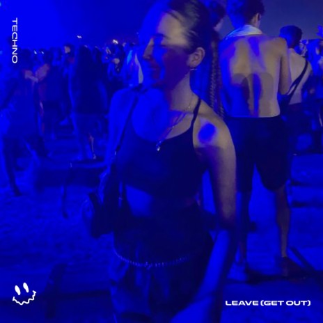 LEAVE (GET OUT) - (TECHNO) ft. STRØBE | Boomplay Music