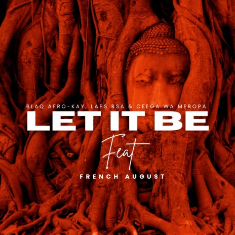 Let It Be ft. Laps Rsa, Ceega Wa Meropa & French August | Boomplay Music