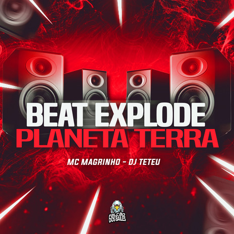 Beat Explode Planeta Terra ft. DJ Teteu & Falcão dos Bailes | Boomplay Music