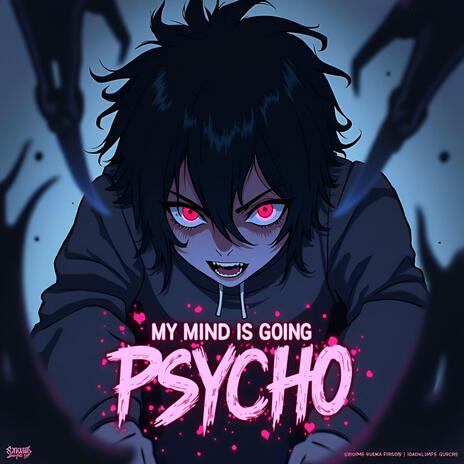 My Mind Is Going Psycho | Boomplay Music