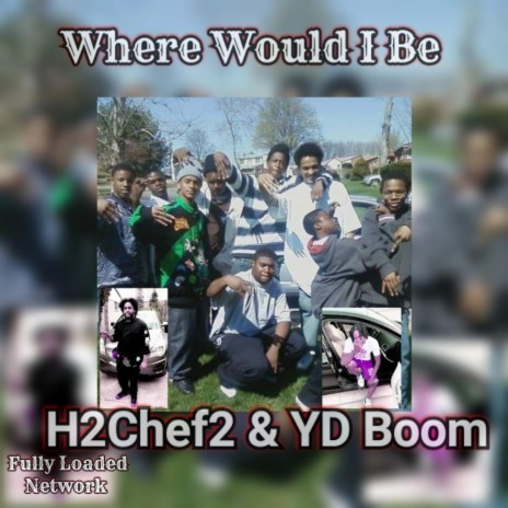 Where Would I Be ft. YD Boom