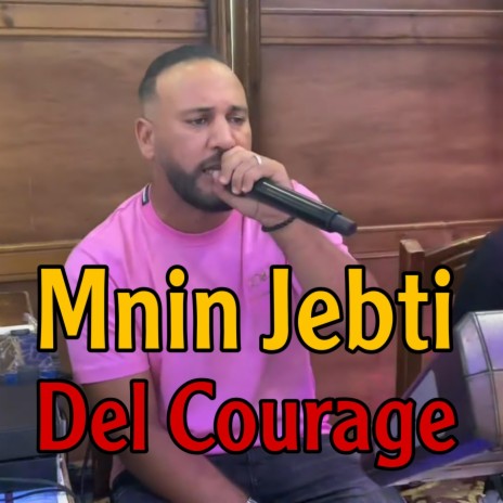 Mnin Jebti Del Courage (Live) | Boomplay Music