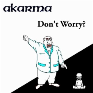 Akarma Don't Worry