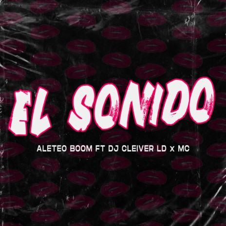 El Sonido ft. Dj Cleiver LD | Boomplay Music