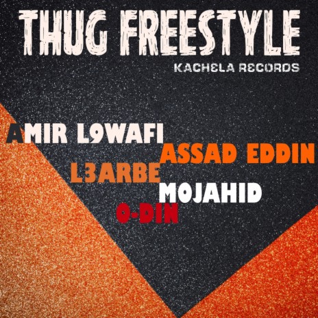 Thug Freestyle ft. Amir L9wafi, Mojahid, L3arbé, Assad Edin & O-Din | Boomplay Music