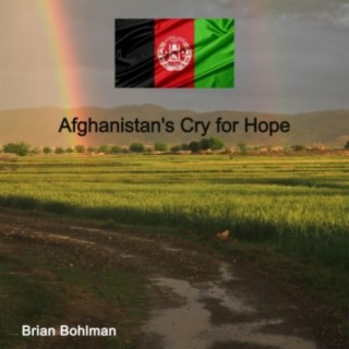 Afghanistan's Cry For Hope