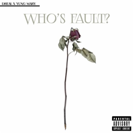 Who's Fault ft. Yung Mary