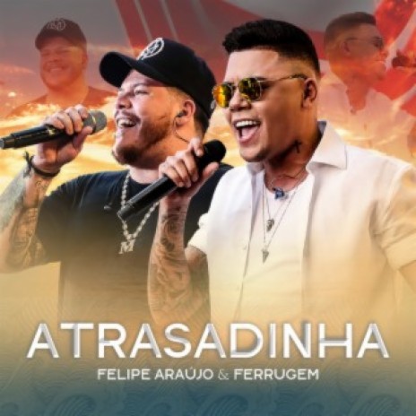 Atrasadinha (Live) ft. Ferrugem | Boomplay Music