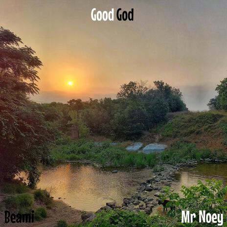 Good God ft. Mr Noey | Boomplay Music