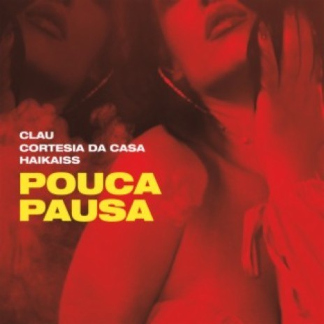 Pouca Pausa ft. Cortesia Da Casa & Haikaiss | Boomplay Music