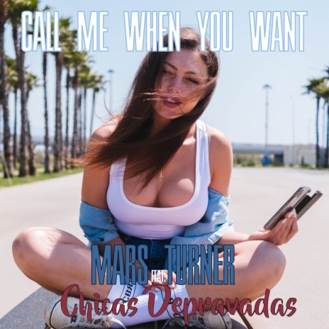 Call Me When You Want ft. Chicas Depravadas | Boomplay Music