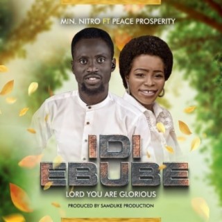 Idi Ebube (Lord You Are Glorious)